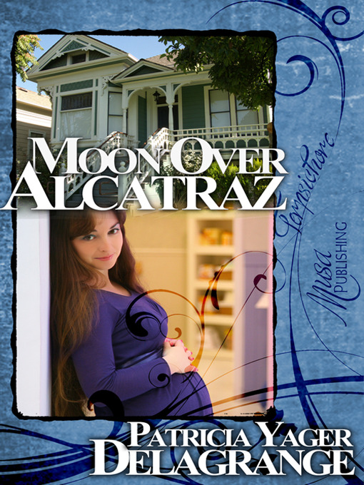 Title details for Moon Over Alcatraz by Patricia Yager Delagrange - Available